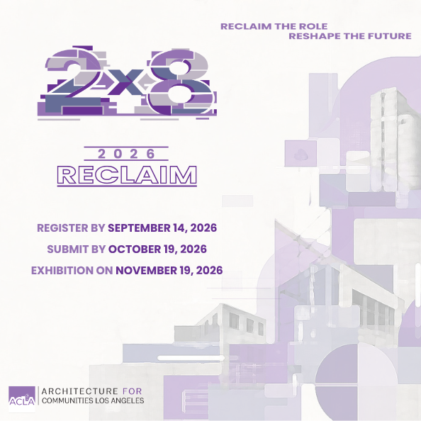 Visuel officiel 2x8 RECLAIM 2026 par Architecture for Communities Los Angeles
